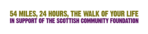 54 miles, 24 hours, the walk of your life. In support of the Scottish Community Foundation